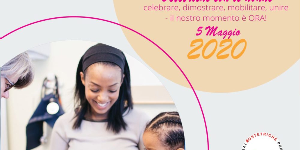 5 maggio 2020 Ostetriche con le donne: celebrare, dimostrare, mobilitare, unire